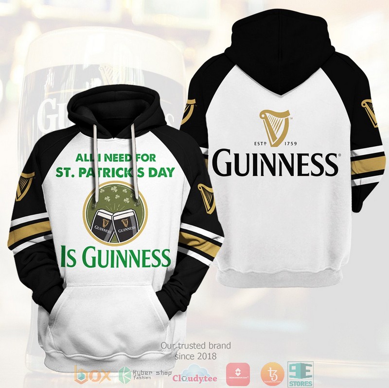 All I Need For St. Patrick’S Day Is Guinness 3D Hoodie All I Need For St. Patrick’S Day Is Guinness 3D Hoodie