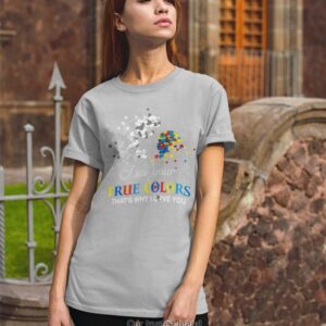 Autism Awareness I See Your True Color That’S Why I Love You Shirt