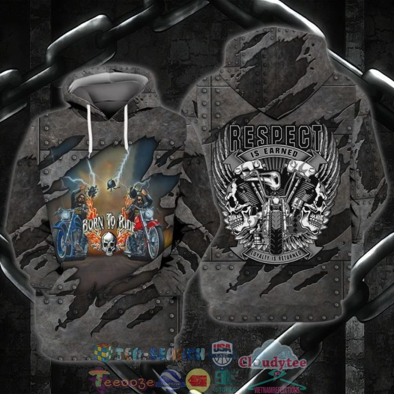 Biker-Born-To-Ride-Respect-Is-Earned-Loyalty-Is-Returned-3D-Hoodie-1