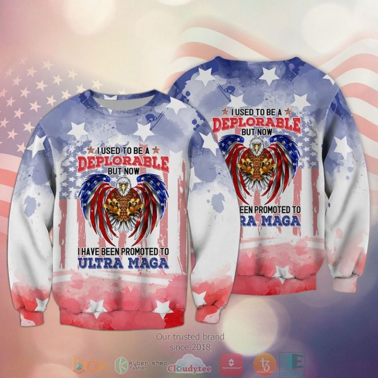 Eagle-I-Used-To-Be-Deplorable-But-Now-I-Have-Been-Promoted-To-Ultra-Maga-Independence-Day-Shirt-Hoodie-3