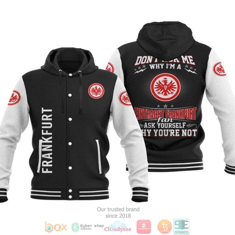 Eintracht-Frankfurt-DonT-Ask-Me-Why-Im-A-Eintracht-Frankfurt-Fan-Baseball-Hoodie-Jacket-1