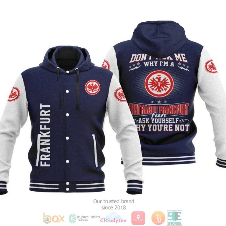 Eintracht-Frankfurt-DonT-Ask-Me-Why-Im-A-Eintracht-Frankfurt-Fan-Baseball-Hoodie-Jacket-2