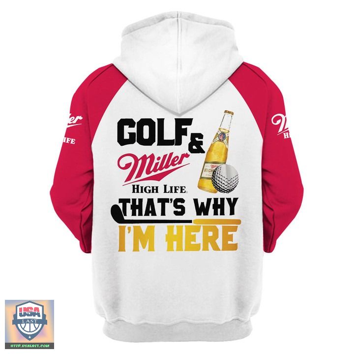 Golf And Miller High Life That’S Why I’M Here 3D Hoodie Zip Hoodie Golf And Miller High Life That’S Why I’M Here 3D Hoodie Zip Hoodie