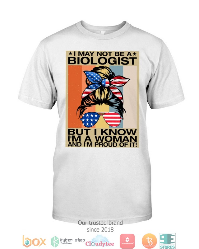 I-May-Not-Be-A-Biologist-But-I-Know-IM-A-Woman-Shirt-Hoodie-3