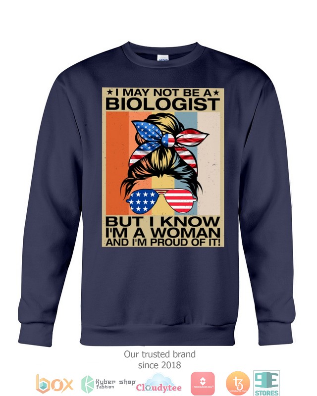 I May Not Be A Biologist But I Know I’M A Woman Shirt I May Not Be A Biologist But I Know I’M A Woman Shirt