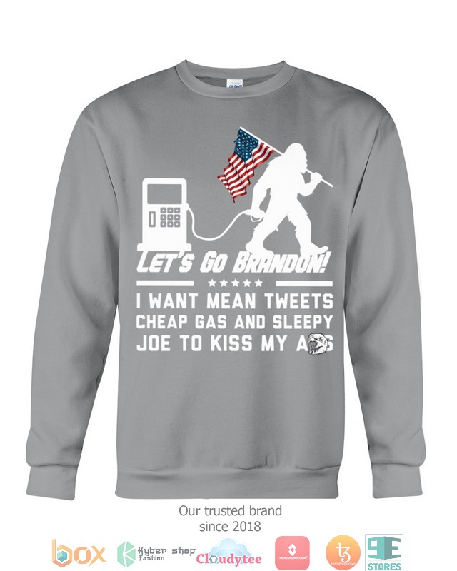 I-Want-Mean-Tweets-Cheap-Gas-And-Sleepy-Joe-To-Kiss-My-A-Ss-Shirt-Hoodie-3