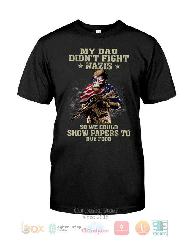 My-Dad-DidnT-Fight-Nazis-So-We-Could-Show-Papers-To-Buy-Food-Shirt-Hoodie-3