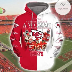 Never Underestimate A Woman Who Understands Football And Loves Kansas City Chiefs Hoodie