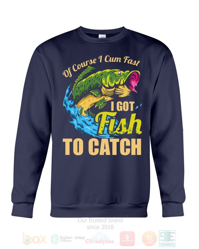 Of Course I Cum Fast I Got Fish To Catch Hoodie Of Course I Cum Fast I Got Fish To Catch Hoodie