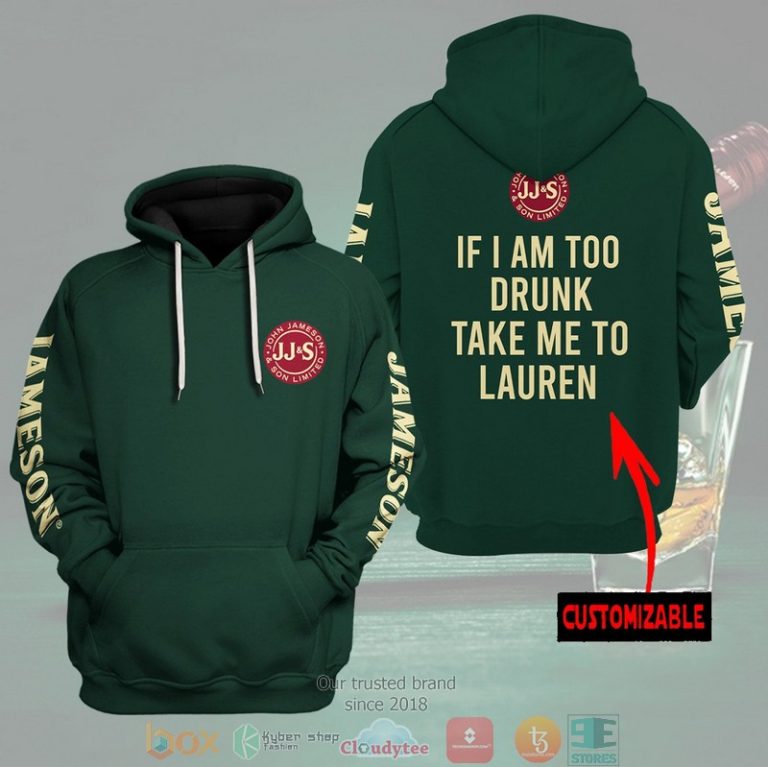 Personalized-Jameson-Irish-Whiskey-If-I-Am-Too-Drunk-Take-Me-To-Custom-3D-Hoodie-2