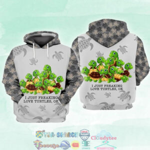 Turtle Cartoon I Just Freaking Love Turtles Ok 3D Hoodie